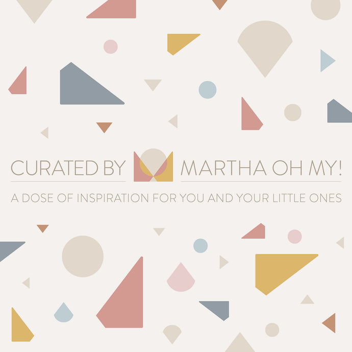 CURATED BY MARTHA OH MY! -  NEWSLETTER (Edition 1)